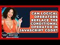 Can Logical Operators Replace The Conditional Operator In JavaScript Code? - JavaScript Toolkit