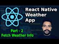Build a Weather App in React Native (Part 2: Fetch Weather Info)