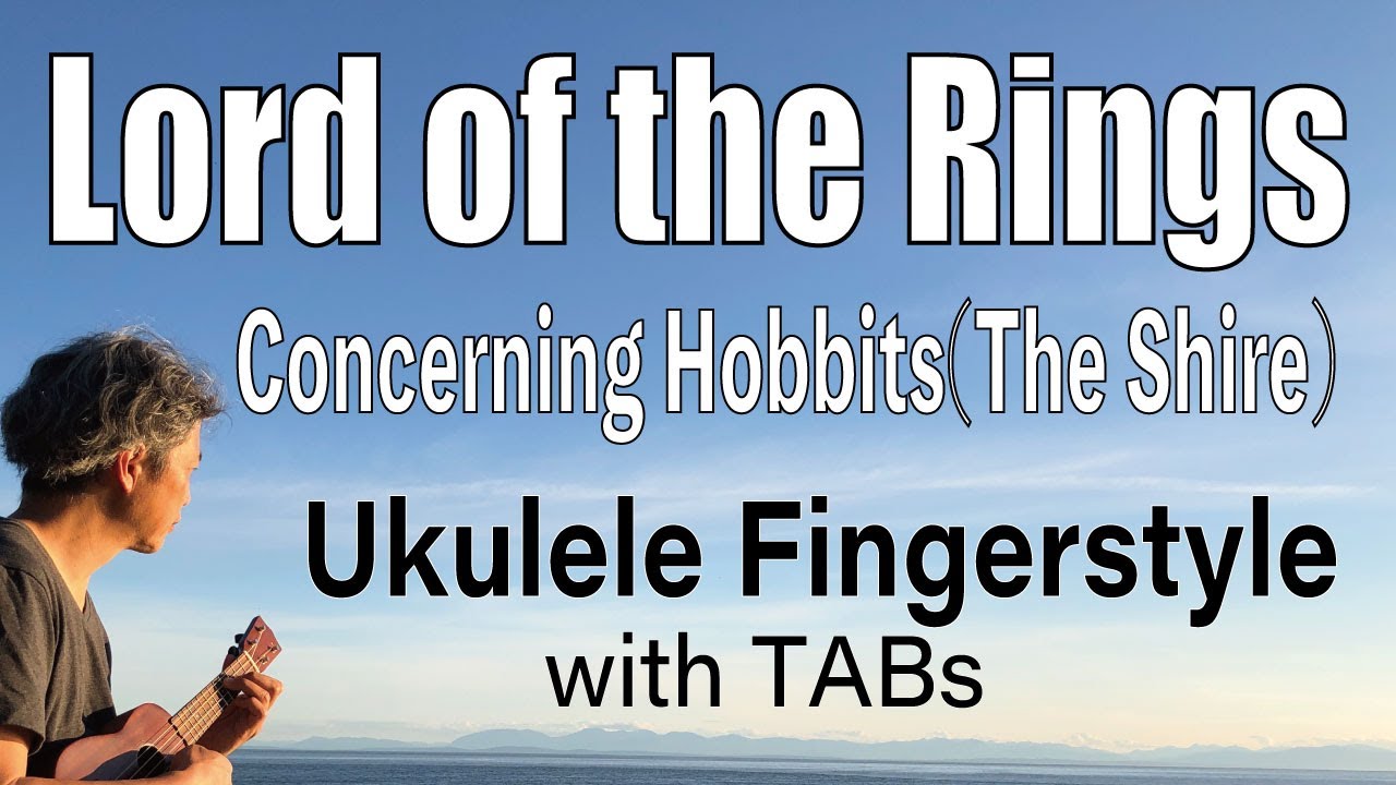 Lord Of The Rings (Concerning Hobbits) [Ukulele Fingerstyle] Play-Along ...