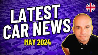 Latest UK Car News | May 2024