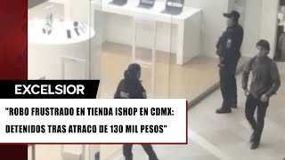 Robo frustrado en tienda iShop en CDMX ascendía a 130 mil pesos