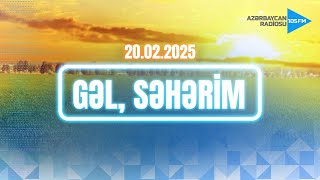 GƏL, SƏHƏRİM | Azərbaycan Radiosu - CANLI YAYIM - 20.02.2025