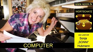 WORTSCHATZ „Computer“ (von und mit Sonja „SONNI“ Hubmann)