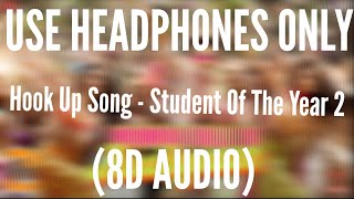 Hook Up Song (8D AUDIO) - Student Of The Year 2