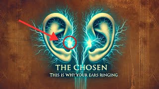 Why Chosen Ones Ears Ringing Revealed