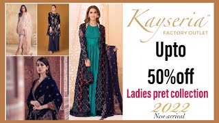 Kayseria factory outlet upto 50% off sale on ladies pret collection 2022#trending new arrivals