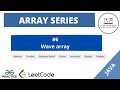 Arrays Series #6- Wave array- Solution Explained in Java