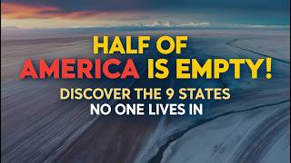 Why Half of America is Empty – The 9 States No One Lives In