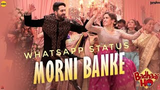 Morni Banke Whatsapp Status Video New 2018 Guru Randhawa Neha Kakkar Palak Muchhal Your Choice Songs