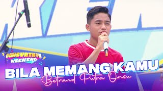 Betrand - Bila Memang Kamu | DAHSYATNYA WEEKEND