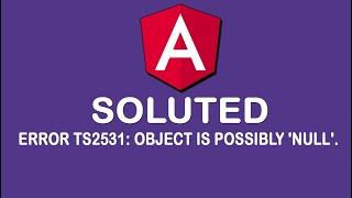 error TS2531: Object is possibly 'null' ANGULAR