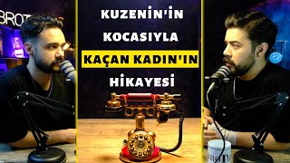 KUZENİNİN KOCASIYLA KAÇAN KADININ HİKAYESİ