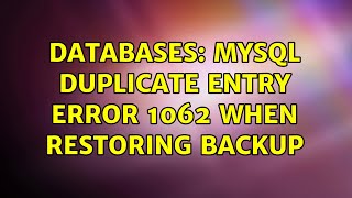 Databases: MySQL duplicate entry error 1062 when restoring backup (4 Solutions!!)