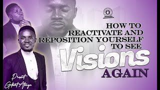 How to reactivate and reposition yourself to see visions again...