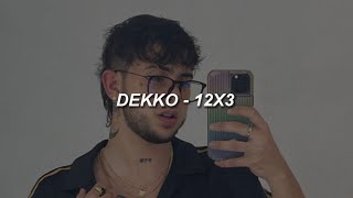 DEKKO - 12x3 ❤|| LETRA