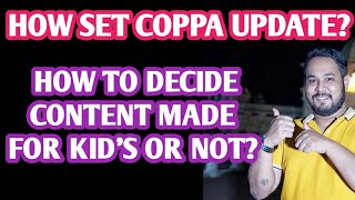 What's content made for kids? How to set COPPA updates: Youtube New coppa updates for YouTubers