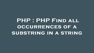 PHP : PHP Find all occurrences of a substring in a string