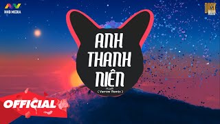 ♬ ANH THANH NIÊN - HuyR ( Varrow Remix ) | Nhớ Đeo Tai Nghe