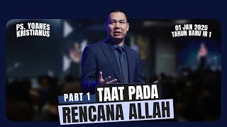 TAAT PADA RENCANA ALLAH PART 1 - PS. YOANES KRISTIANUS