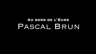 Pascal Brun - Au bord de l'Eure (Official Video)