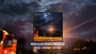 INSHA ALLAH (Bahasa Indonesia) Speed + Reverb Viral Tik Tok