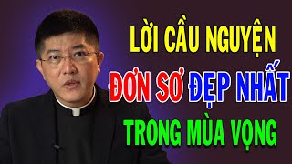 LỜI CẦU NGUYỆN ĐƠN SƠ ĐẸP NHẤT TRONG MÙA VỌNG | Bài Giảng Tĩnh Tâm Ý Nghĩa Của Lm Giuse Nguyễn Thiết