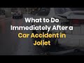 What to Do Immediately After a Car Accident in Joliet