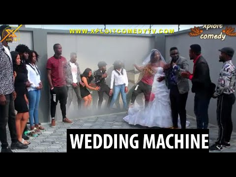 Skit : Xploit Comedy - This Machine Should be Used in Every Wedding