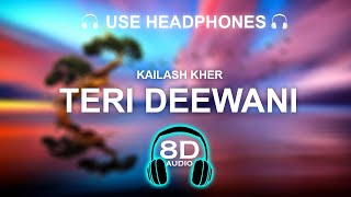 Kailash Kher - Teri Deewani 8D SONG | BASS BOOSTED | HINDI SONG