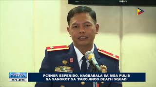 PC/Insp. Espenido, nagbabala sa mga pulis na sangkot sa 'Parojinog Death Squad'