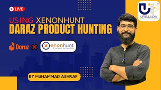 How to Hunt a Profitable Product on Daraz using Xenon Hunt? | 12.12.22 | #daraz #live #session