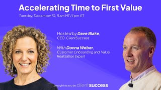 ClientSuccess Webinar: Accelerating Time to First Value w/ Donna Weber