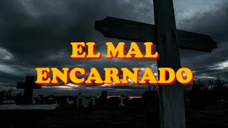 EL MAL ENCARNADO (Serie El Mal y El Ser Humano) 2025. 4K