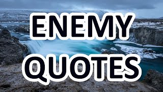 How To Deal With Your Enemy - Motivational Quotes about ENEMIES