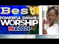 NEW Swahili Worship Songs Mix 2024