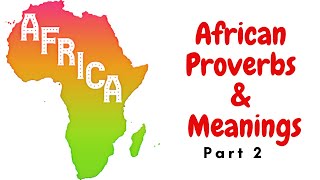 African Proverbs And Their Meanings | African Wise Sayings | African Proverbs About Life Part 2