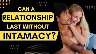 💝 In a Relationship, How Important Is Intimacy? 💝