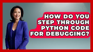 How Do You Step Through Python Code For Debugging? - Python Code School