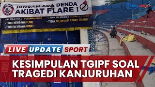 3 Kesimpulan Investigasi TGIPF: 6 Pihak yang Harus Bertanggungjawab, Salah Satunya Suporter Arema FC