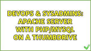 DevOps & SysAdmins: Apache Server with PHP/MySQL on a Thumbdrive (2 Solutions!!)