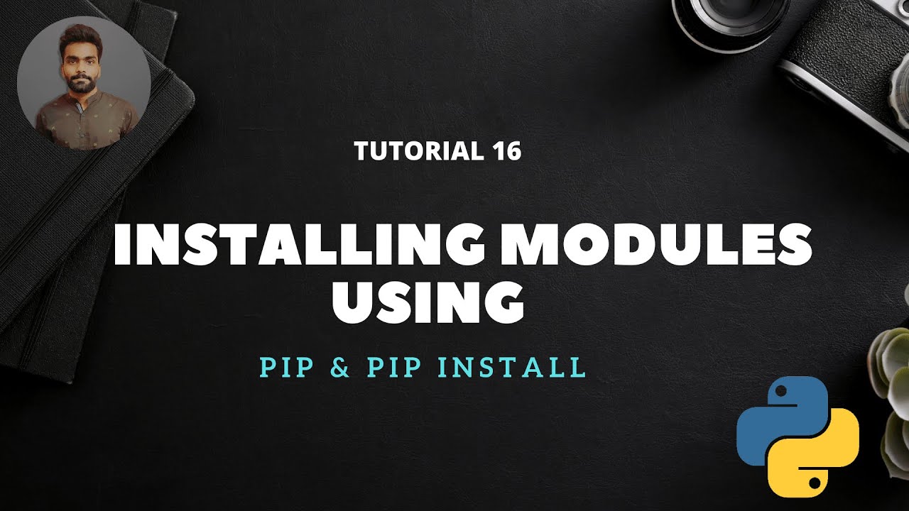 Tutorial 16 Installing Python Modules Using Pip Pip Install Youtube
