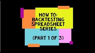 How To Create A Backtesting Spreadsheet For Trading - Part 1/3