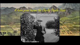 A Hollywood lemon grove became the Charlie Chaplin Studio