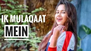 Ek Mulaqat : Dream Girl | Full Video Song | Unka Yun Muskurana | New Song 2019 | Ik Mulaqaat Mein