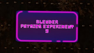 Blender Physics Experiment 9