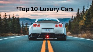 Top 10 Luxury Cars In The World! 2025