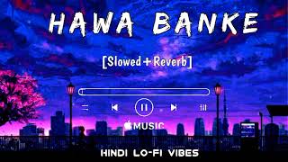 Hawa Banke - { Slowed+Reverb } | Darshan Raval | Boohey Barian | Hindi Lo-fi Vibes