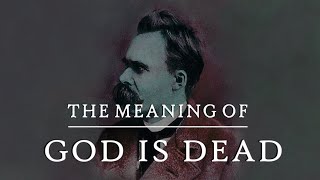 God is Dead: What Nietzsche REALLY Meant