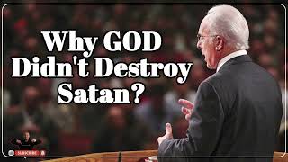 Why GOD Didn't Destroy Satan?