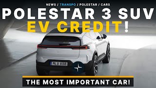 Polestar 3 EV Credit For The US Market! $PSNY Most Important Cars!